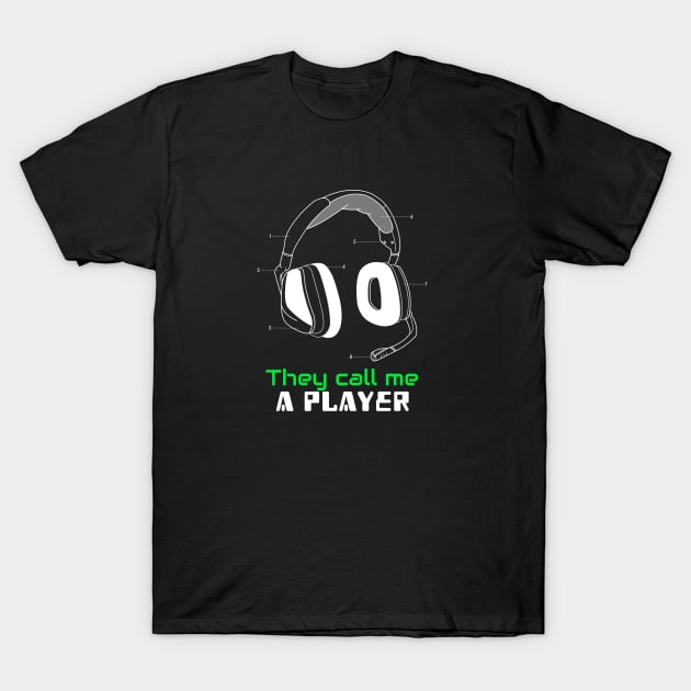 They call me a player! T-Shirt by Gamers Go Graphic